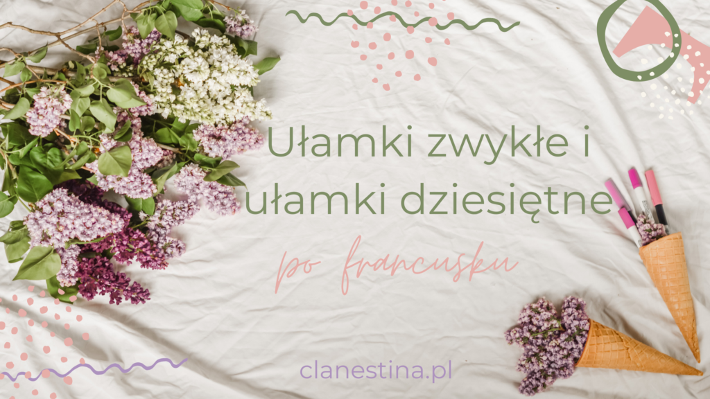 ułamki zwykłe po francusku ułamki dziesiętne po francusku